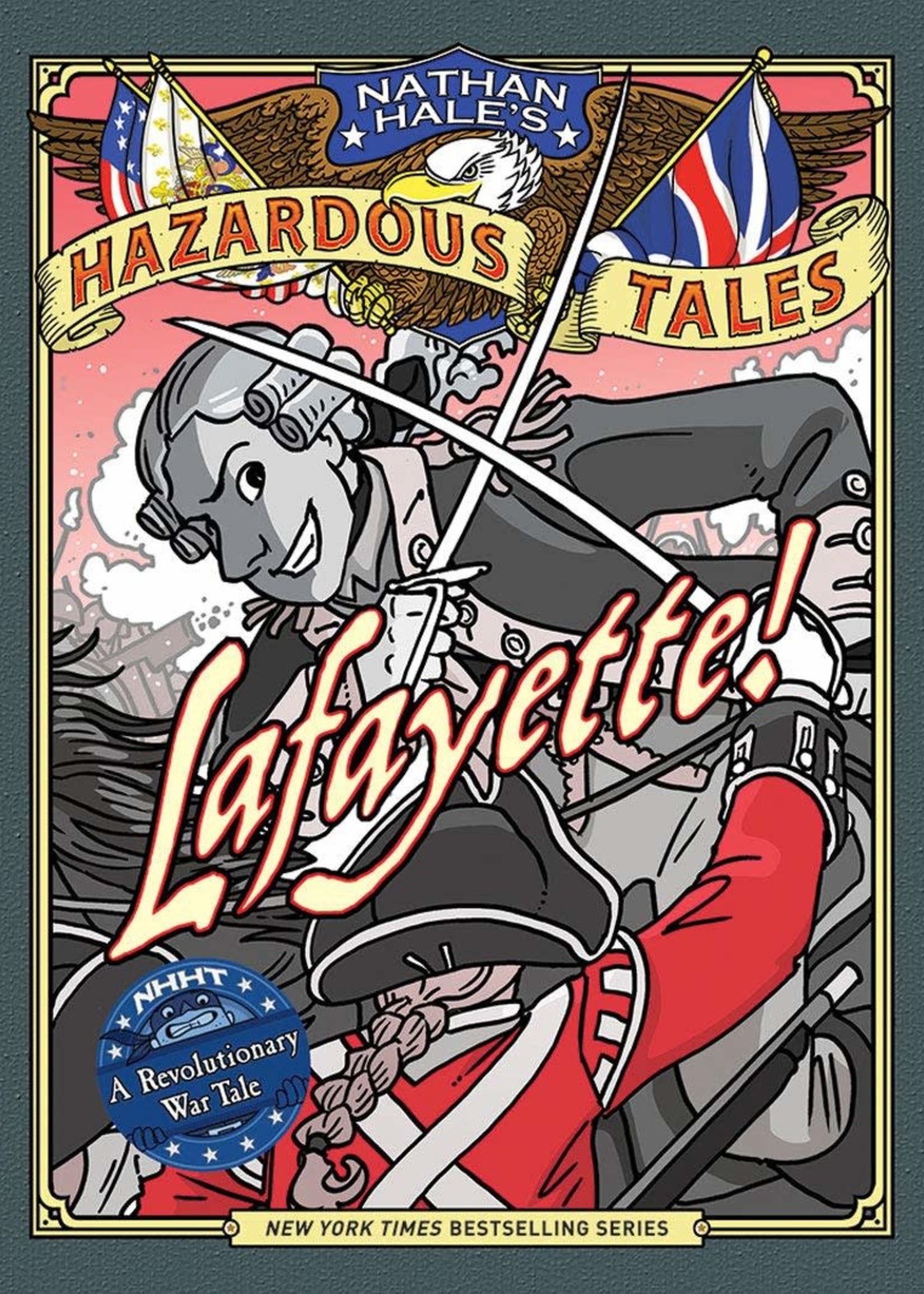Nathan Hale's Hazardous Tales #08, Lafayette!: A Revolutionary War Tale GN - HC