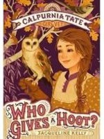 Calpurnia Tate, Girl Vet #03, Who Gives a Hoot? - PB