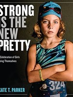 Strong Is the New Pretty, A Celebration of Girls Being Themselves - PB