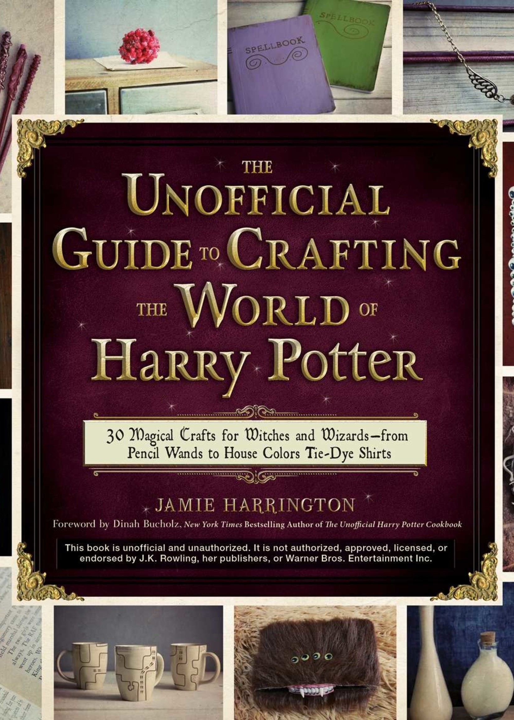 The Unofficial Guide to Crafting the World of Harry Potter - Paperback