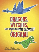 Dragons, Witches, and Other Fantasy Creatures in Origami - PB