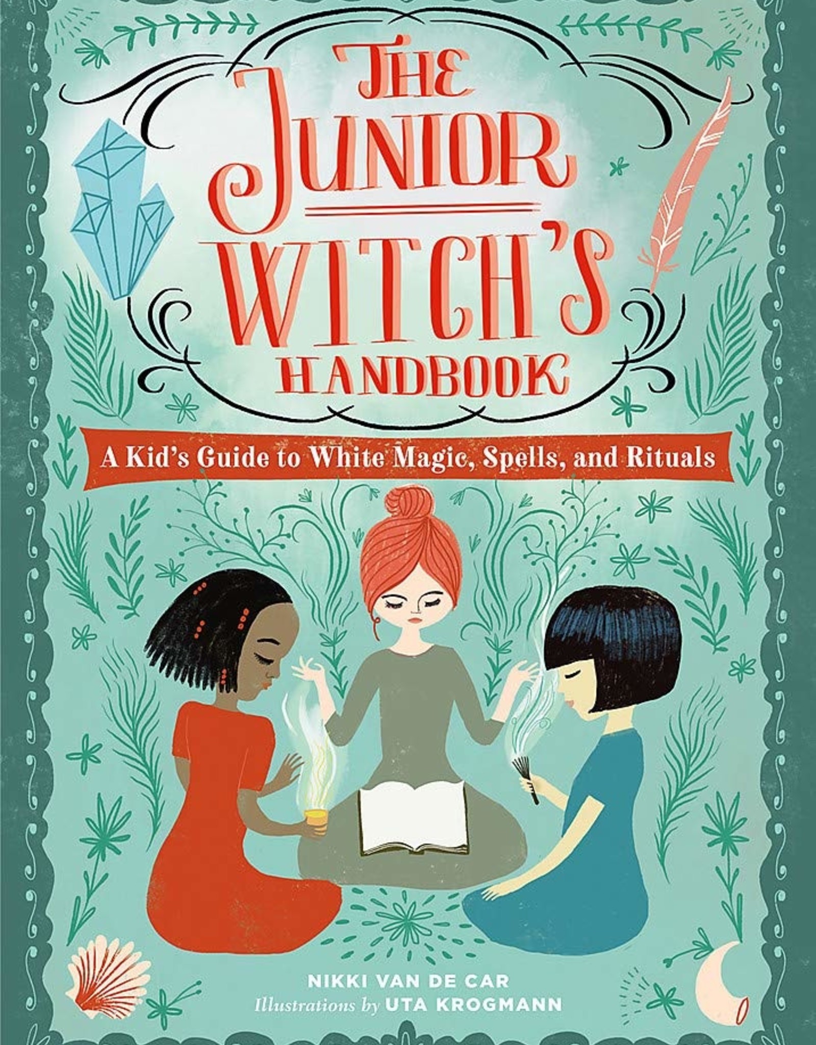 My Junior At The Company Was A Witch The Junior Witch's Handbook: A Kid's Guide to White Magic, Spells, and