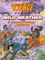 Science Comics: Wild Weather, Storms, Meteorology and Climate GN - PB