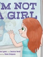 I'm Not a Girl: A Transgender Story - HC