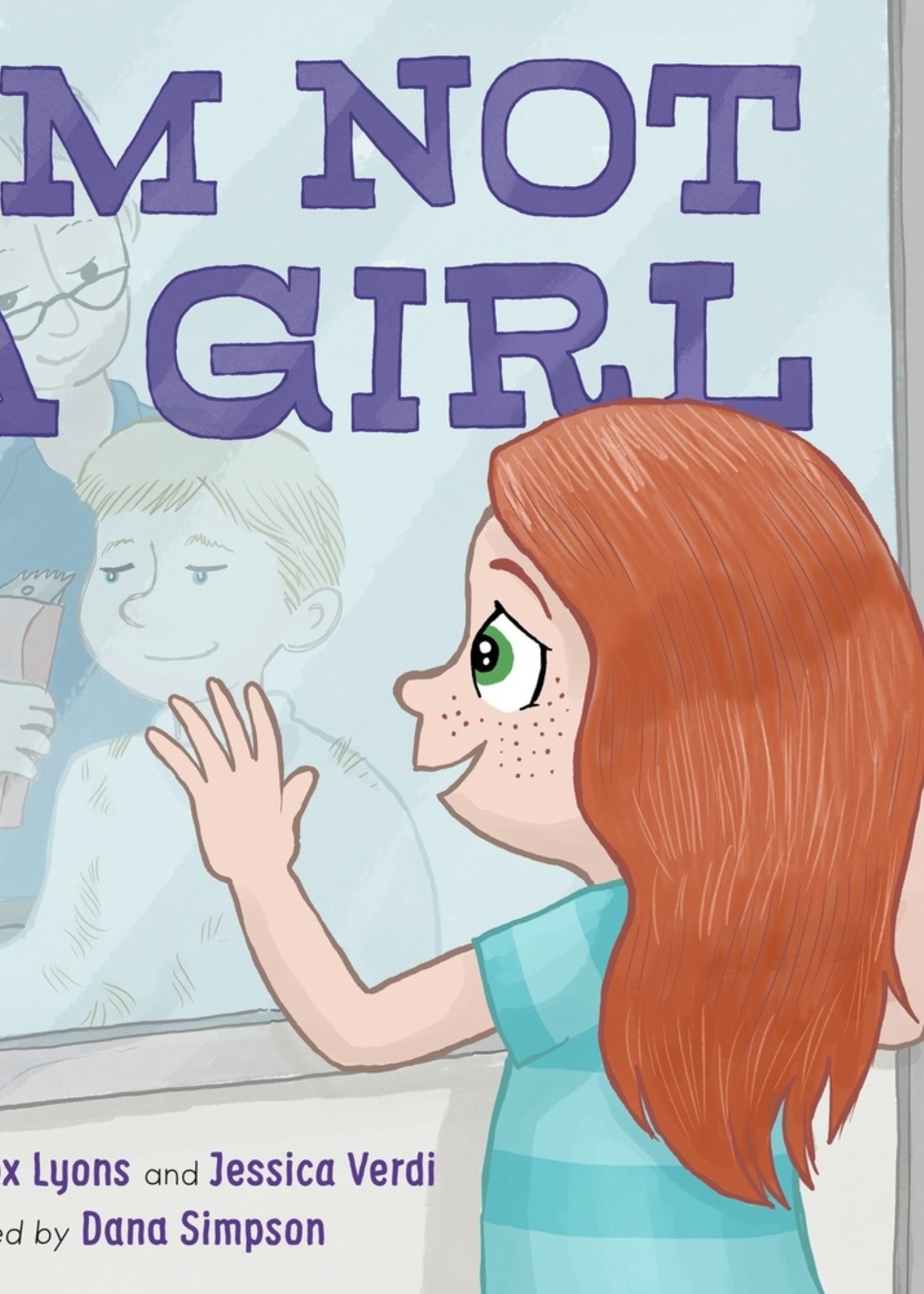 I'm Not a Girl: A Transgender Story - Hardcover