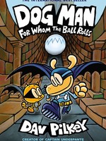 Dog Man GN #07, For Whom the Ball Rolls - HC