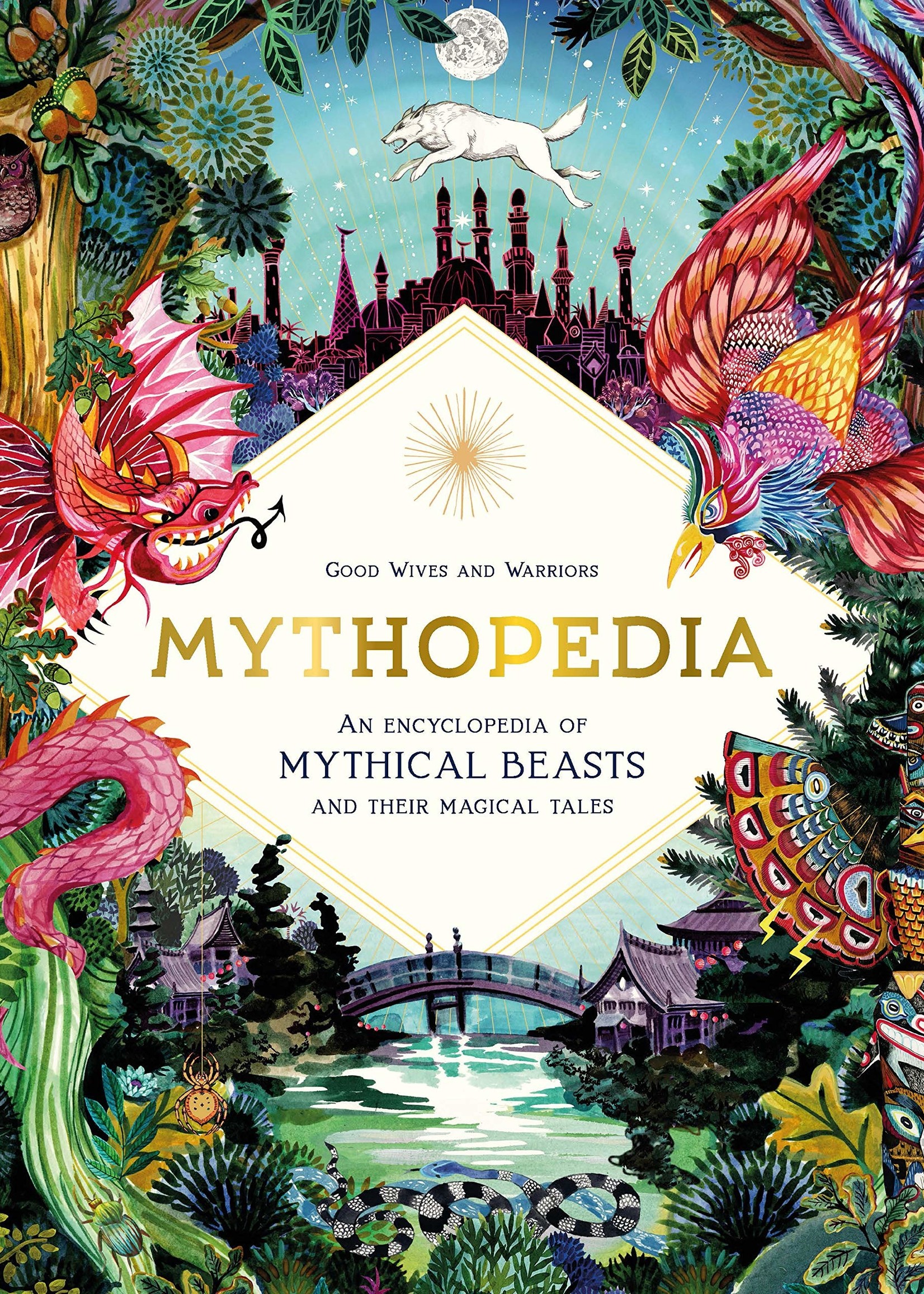 Mythopedia: An Encyclopedia of Mythical Beasts and Their Magical Tales - Hardcover