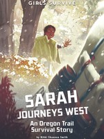 Girls Survive, Sarah Journeys West: An Oregon Trail Survival Story - PB