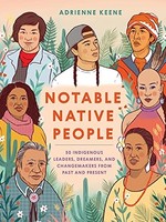 Notable Native People: 50 Indigenous Leaders, Dreamers, and Changemakers from Past and Present - HC