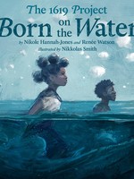 The 1619 Project: Born on the Water - HC