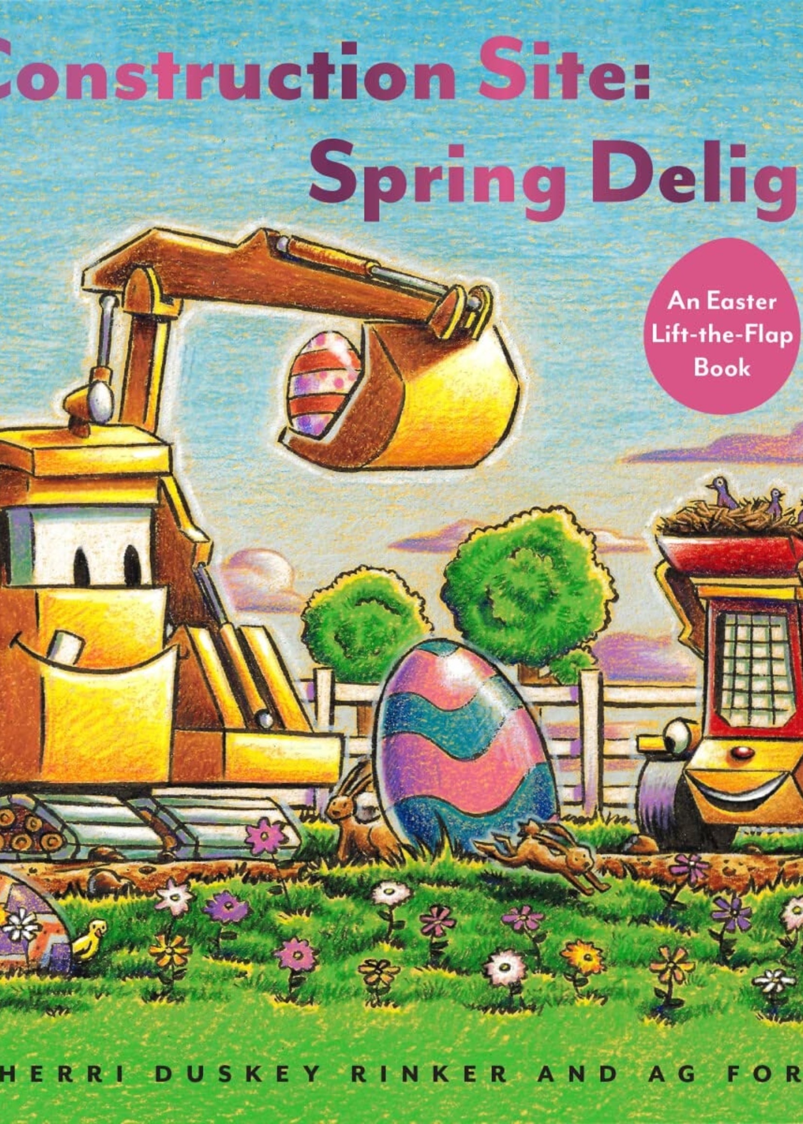 Construction Site: Spring Delight: An Easter Lift-The-Flap Book - Board Book