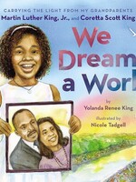 We Dream a World: Carrying the Light from My Grandparents Martin Luther King, Jr. and Coretta Scott King - HC