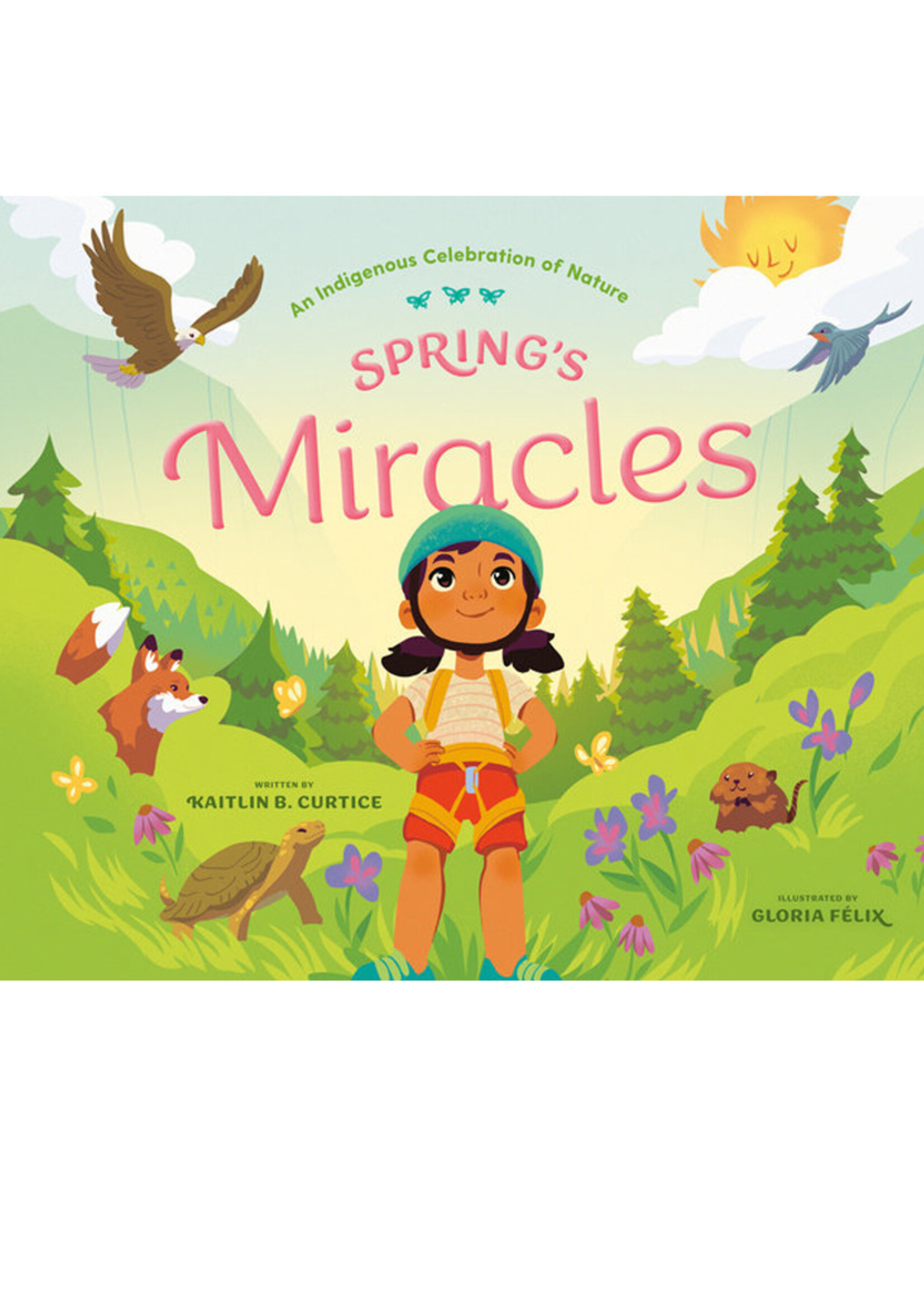 Spring's Miracles, An Indigenous Celebration of Nature - Hardcover