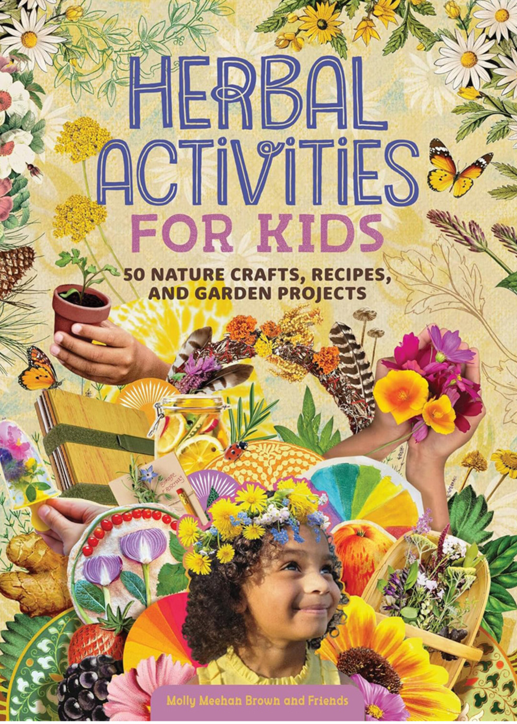 Herbal Activities for Kids: 50 Nature Crafts, Recipes, and Garden Projects - Paperback