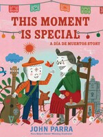 This Moment Is Special: A Día de Muertos Story, Day of the Dead - Hardcover