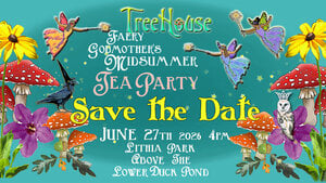 Save the Date for the FaeryGodmother Tea Party in June!