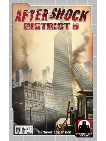 STRONGHOLD GAMES AFTERSHOCK DISTRICT 6
