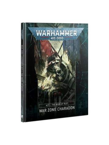 GAMES WORKSHOP WH 40K ACT I THE BOOK OF RUST WAR ZONE CHARADON