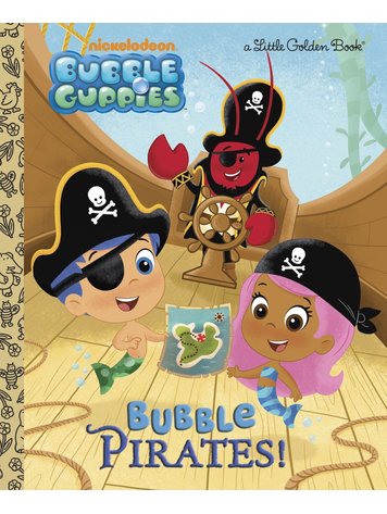 GOLDEN BOOKS BUBBLE GUPPIES BUBBLE PIRATES LITTLE GOLDEN BOOK