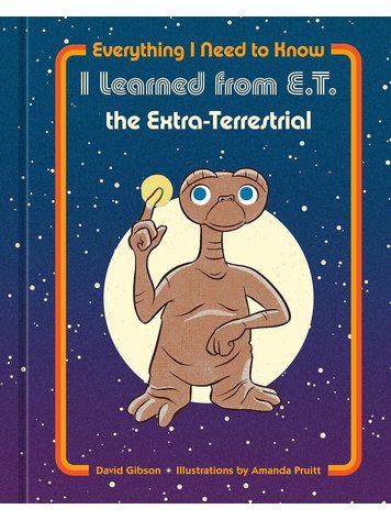EVERYTHING I NEED TO KNOW I LEARNED FOR E.T. THE EXTRA TERRESTRIAL HC