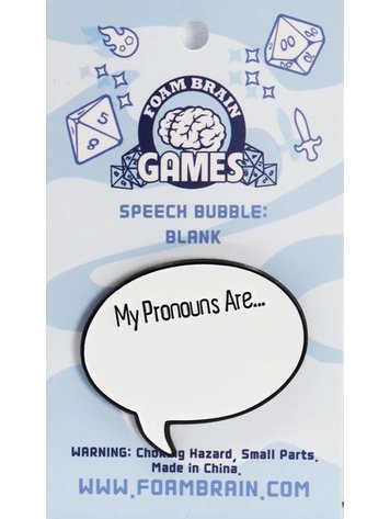 FOAM BRAIN GAMES FOAM BRAIN GAMES SPEECH BUBBLE PIN MY PRONOUNS ARE: BLANK
