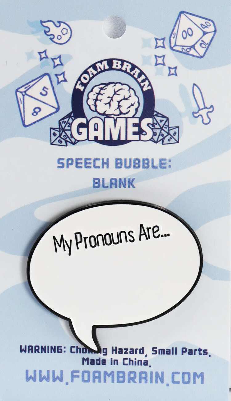 FOAM BRAIN GAMES FOAM BRAIN GAMES SPEECH BUBBLE PIN MY PRONOUNS ARE: BLANK