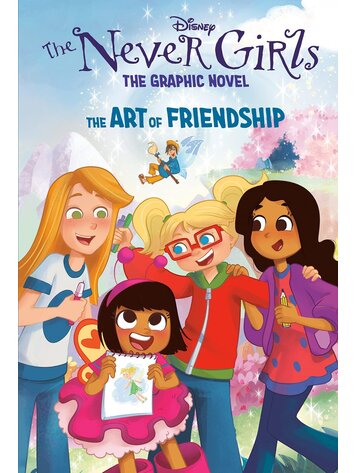 PENGUIN RANDOM HOUSE DISNEY NEVER GIRLS HC GN VOL 02 THE ART OF FRIENDSHIP