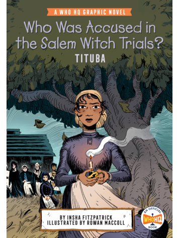 PENGUIN RANDOM HOUSE WHO WAS ACCUSED IN THE SALEM WITCH TRIALS? TITUBA GN