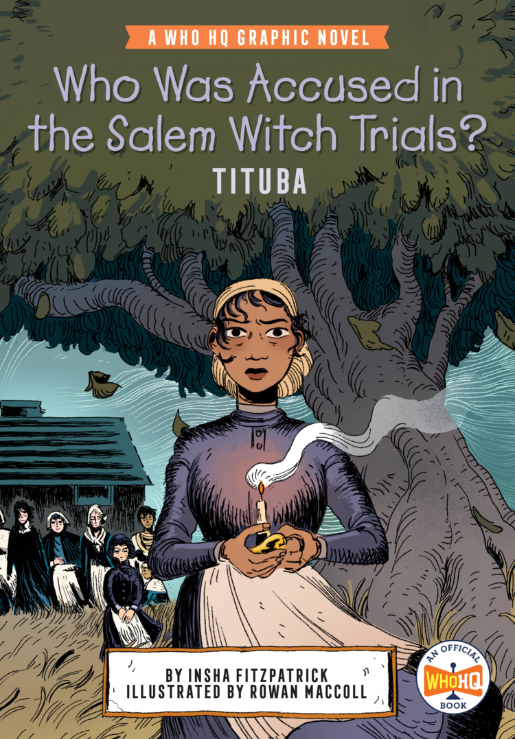 PENGUIN RANDOM HOUSE WHO WAS ACCUSED IN THE SALEM WITCH TRIALS? TITUBA GN