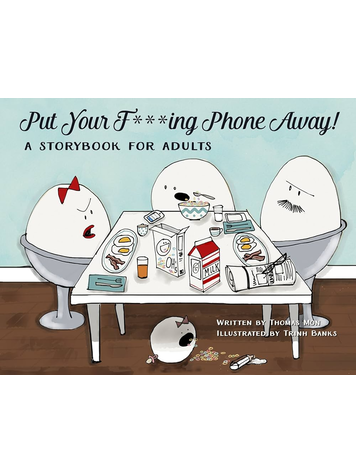 PUT YOUR F***ING PHONE AWAY HC A STORYBOOK FOR ADULTS