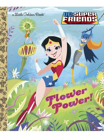 GOLDEN BOOKS FLOWER POWER! (DC SUPER FRIENDS) LITTLE GOLDEN BOOK