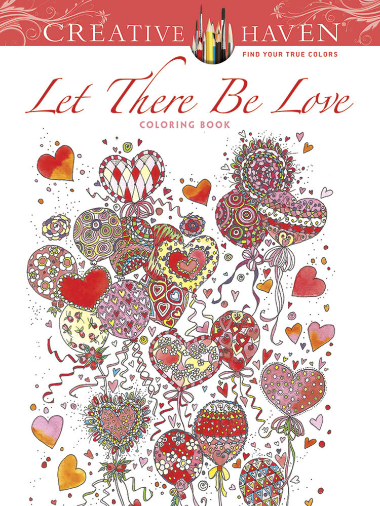 DOVER PUBLICATIONS CREATIVE HAVEN LET THERE BE LOVE COLORING BOOK