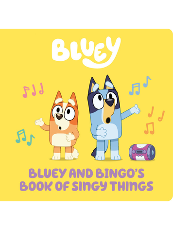 PENGUIN RANDOM HOUSE BLUEY & BINGO'S BOOK OF SINGY THINGS BOARD BOOK