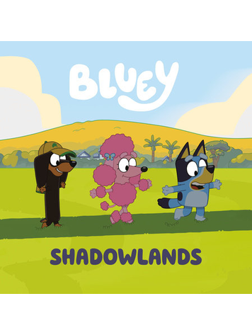PENGUIN RANDOM HOUSE BLUEY SHADOWLANDS SC
