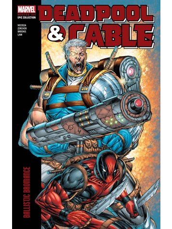 MARVEL COMICS DEADPOOL & CABLE MODERN ERA EPIC COLLECTION TP VOL 01 BALLISTIC BROMANCE