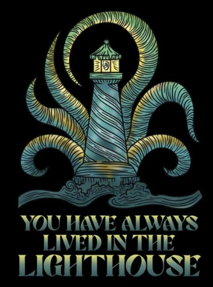 YOU HAVE ALWAYS LIVED IN THE LIGHTHOUSE