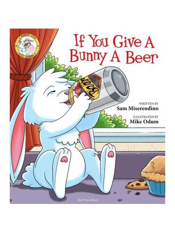 SKYHORSE PUBLISHING IF YOU GIVE A BUNNY A BEER