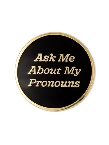 THESE ARE THINGS ENAMEL PIN - ASK ME ABOUT MY PRONOUNS