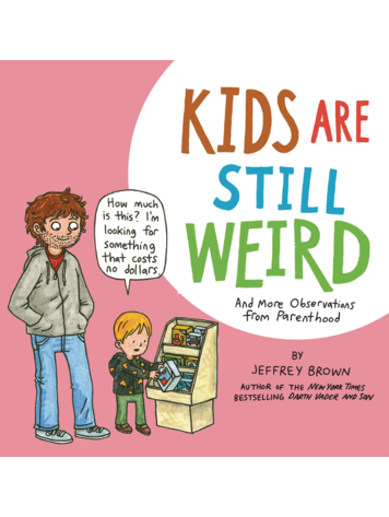 NBM KIDS ARE STILL WEIRD MORE OBSERVATIONS PARENTHOOD