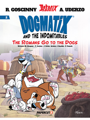 PAPERCUTZ DOGMATIX & THE INDOMITABLES TP VOL 02 ROMANS GO TO THE DOGS