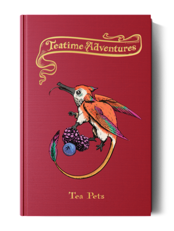 TEATIME ADVENTURES 2E: TEA PETS RULEBOOK