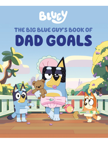 PENGUIN RANDOM HOUSE BLUEY THE BIG BLUE GUYS BOOK OF DAD GOALS HC