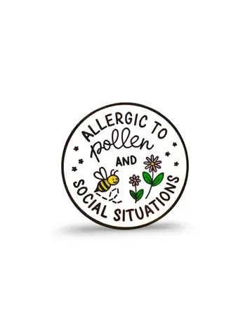 ALLERGIC TO POLLEN & SOCIAL SITUATIONS ENAMEL PIN
