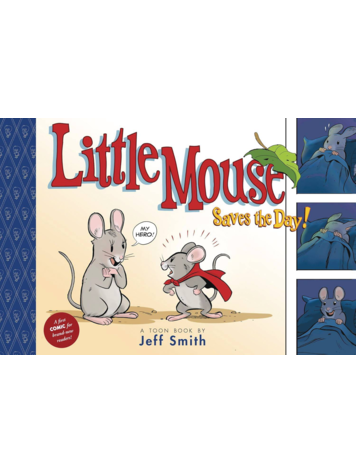 TOON BOOKS LITTLE MOUSE SAVES THE DAY HC