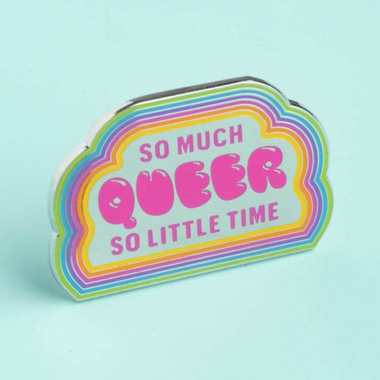 SO MUCH QUEER SO LITTLE TIME ENAMEL PIN