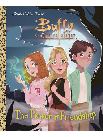 PENGUIN RANDOM HOUSE BUFFY THE VAMPIRE SLAYER POWER OF FRIENDSHIP LITTLE GOLDEN BOOK