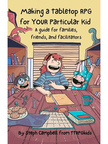 MAKING A TABLETOP RPG FOR YOUR PARTICULAR KID