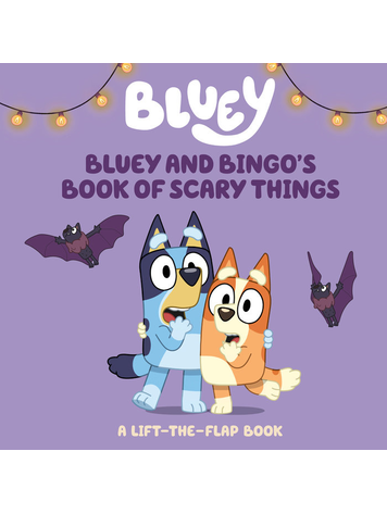 PENGUIN RANDOM HOUSE BLUEY & BINGOS BOOK OF SCARY THINGS LIFT-A-FLAP BOOK