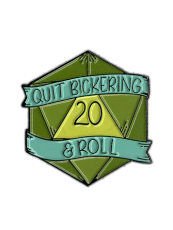 QUIT BICKERING & ROLL ENAMEL PIN