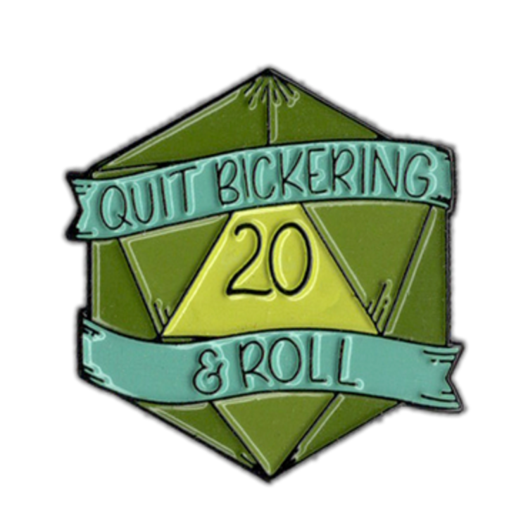 QUIT BICKERING & ROLL ENAMEL PIN